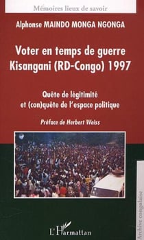 VOTER EN TEMPS DE GUERRE KISANGANI (RD-CONGO) 1977 - Quête de légitimité et (con)quête de l'espace politique