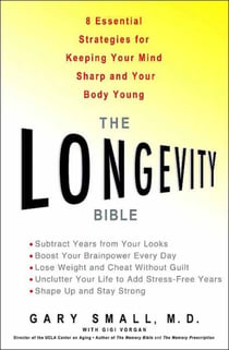The Longevity Bible - 8 Essential Strategies for Keeping Your Mind Sharp and Your Body Young