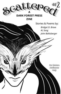 Scattered: A Dark Forest Press Zine Issue #2 - Scattered: A Dark Forest Press Zine, #2