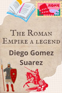 The Roman Empire A Legend