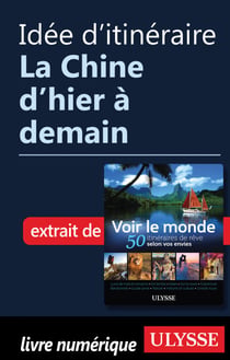 Idée d'itinéraire - La Chine d'hier à demain