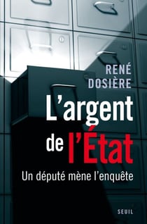 L'Argent de l'Etat. Un député mène l'enquête - Un député mène l'enquète