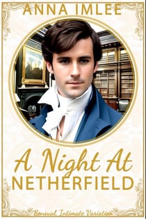 A Night At Netherfield - Sensual Intimate Pride & Prejudice Variation