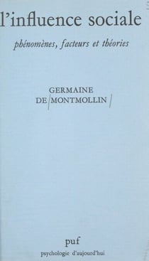 L'influence sociale - Phénomènes, facteurs et théories