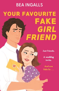 Your Favourite Fake Girlfriend - must-read dreamy rom-com - fake dating with a wedding guest twist!