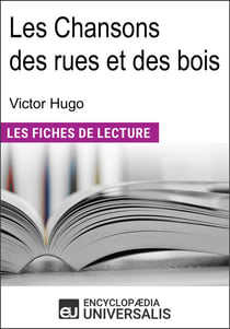 Les Chansons des rues et des bois de Victor Hugo - "Les Fiches de Lecture d'Universalis"