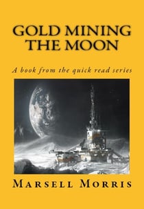 Gold Mining the Moon - Quick read, #2