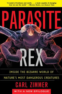 Parasite Rex - Inside the Bizarre World of Nature's Most Dangerous Creatures