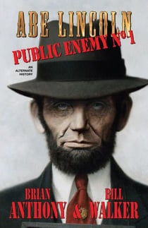 Abe Lincoln: Public Enemy No. 1 - Immortal Lincoln
