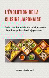 L'évolution de la cuisine japonaise – De la cour impériale à la cuisine de rue