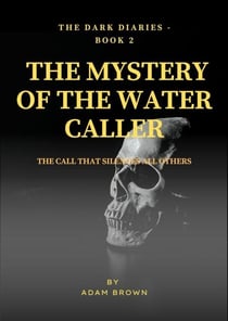 The Dark Diaries - Book 2: The Mystery Of The Water Caller - The Dark Diaries, #2