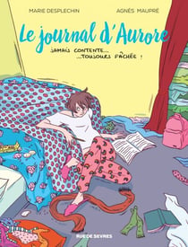 Le journal d'Aurore - Jamais contente… Toujours fâchée !