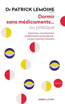 Dormir sans médicaments... ou presque - Insomnie, cauchemars, ronflements, somnolence : ce qui marche vraiment