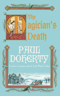 The Magician's Death (Hugh Corbett Mysteries, Book 14) - A twisting medieval mystery of intrigue and suspense