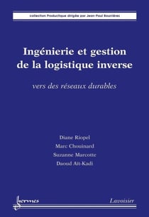 Ingénierie et gestion de la logistique inverse - Vers des réseaux durables