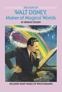 The Story of Walt Disney - Maker of Magical Worlds