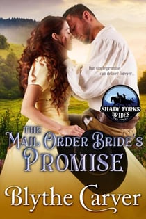 The Mail Order Bride's Promise - Shady Forks Brides, #3