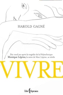 Vivre - Dix-neuf ans après la tragédie de la Polytechnique, Monique Lépine, la mère de Marc Lépine, se révèle