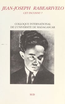 Jean-Joseph Rabearivelo cet inconnu ? - Colloque international de l'Université de Madagascar