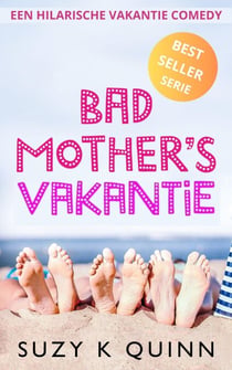 Bad Mother's Vakantie - Bad Mother's, #3