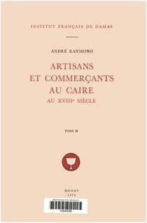Artisans et commerçants au Caire au XVIIIe siècle. TomeII