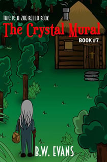 The Crystal Mural - A Zoe-Bella Book, #7