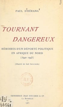 Tournant dangereux - Mémoires d'un déporté politique en Afrique du Nord (1940-1945)