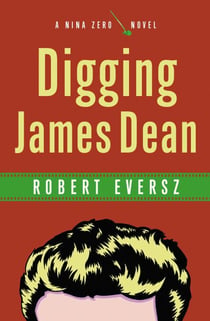 Digging James Dean - A Nina Zero Novel