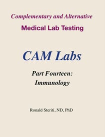 Complementary and Alternative Medical Lab Testing Part 14:  Immunology - Complementary and Alternative Medical Lab Testing, #14