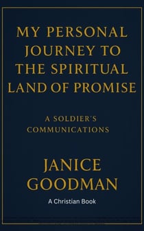 My Personal Journey to the Spiritual Land of Promise: A Soldier’s Communications