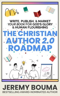 The Christian Author 2.0 Roadmap - Books for Christian Writers, #1