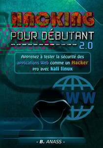 Web hacking : apprenez à tester la sécurité des applications web comme un hacker pro avec kali linux
