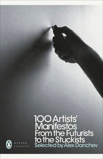 100 Artists' Manifestos - From the Futurists to the Stuckists