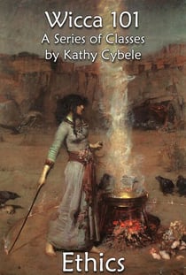 Ethics (Wicca 101 - Lecture Notes) - Wicca 101 - Lecture Notes, #1