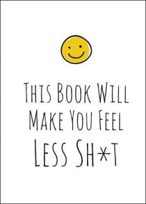 This Book Will Make You Feel Less Sh*t