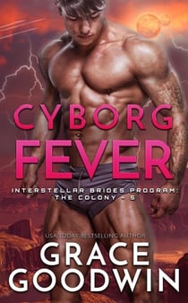 Cyborg Fever - Interstellar Brides® Program: The Colony, #5