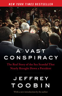 A Vast Conspiracy - The Real Story of the Sex Scandal That Nearly Brought Down a President