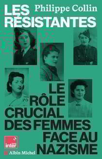 Les Résistantes - Le rôle crucial des femmes face au nazisme