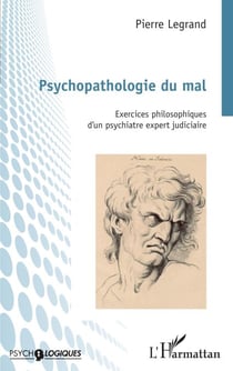 Psychopathologie du mal - Exercices philosophiques d'un psychiatre expert judiciaire