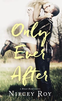 Only Ever After - a River Bend Novel, #2
