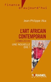 L'Art africain contemporain (1989-2019) - Une nouvelle ère ?