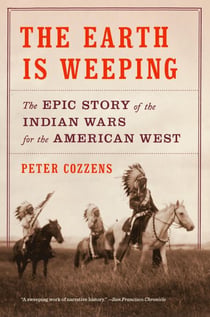 The Earth Is Weeping - The Epic Story of the Indian Wars for the American West