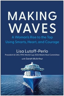 Making Waves - A Woman's Rise to the Top Using Smarts, Heart, and Courage