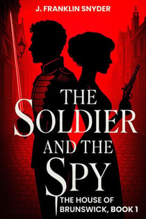 The Soldier and the Spy - The House of Brunswick, #1