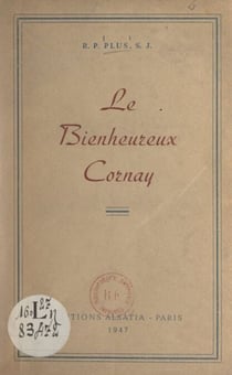 Le bienheureux Jean-Charles Cornay - Le premier martyr français du Tonkin