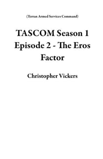 TASCOM Season 1 Episode 2 - The Eros Factor - Terran Armed Services Command