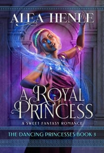 A Royal Princess - The Dancing Princesses, #3