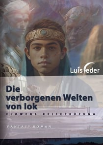 Die verborgenen Welten von Iok - Elowens Reifeprüfung