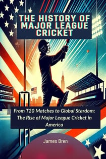 The History of Major League Cricket