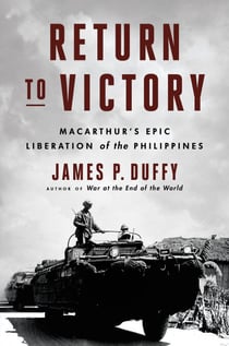 Return to Victory - MacArthur's Epic Liberation of the Philippines